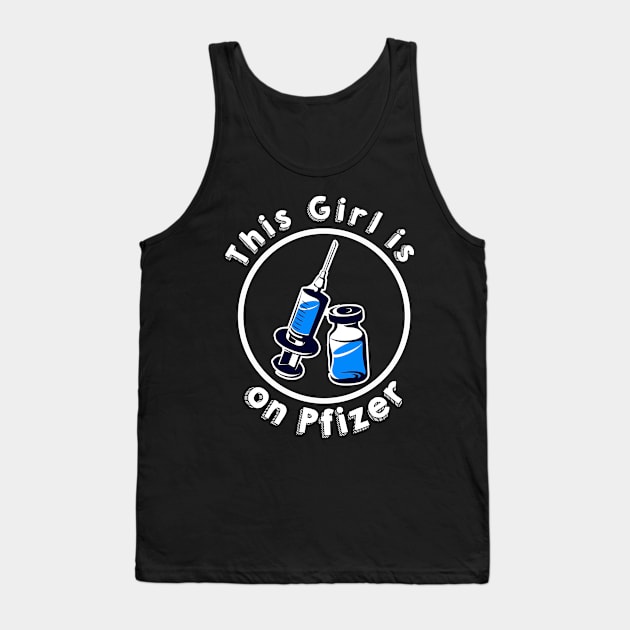 Girl On Pfizer Tank Top by BeerNightInSanDiego